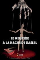 Couverture du livre « Le meurtre a la hache de hassel » de Kolber Pascal aux éditions 7 Ecrit