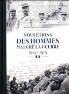 Couverture du livre « Nous étions des hommes malgré la guerre ; 1914-1919 » de Michel Christophe Kiener et Valerie Mazet aux éditions Metive