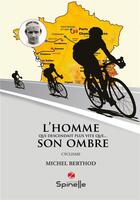 Couverture du livre « L'homme qui descendait plus vite... que son ombre » de Michel Berthod aux éditions Spinelle