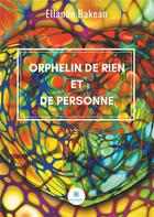 Couverture du livre « Orphelin de rien et de personne » de Ellande Bakean aux éditions Le Lys Bleu