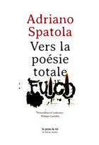 Couverture du livre « Vers une poésie totale » de Adriano Spatola aux éditions Al Dante