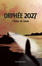 Couverture du livre « Orphée 2027 » de John Phoenixsilver aux éditions Iggybook