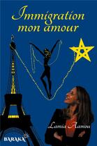 Couverture du livre « Immigration mon amour : témoignage d'une femme de ce siècle » de Yoann Laurent-Rouault et Lamia Aamou aux éditions Jdh