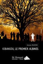 Couverture du livre « Kibangou, le premier albinos » de Ndjocke Georges aux éditions Saint Honore Editions