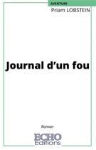 Couverture du livre « Journal d'un fou » de Priam Lobstein aux éditions Echo Editions