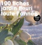Couverture du livre « 100 fiches jardin fleuri toute l'année » de Marcel Guedj aux éditions Marabout