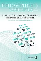 Couverture du livre « Philosophies d'ailleurs t.2 ; les pensées arabes, persanes, juives et égyptiennes » de Roger-Pol Droit aux éditions Hermann