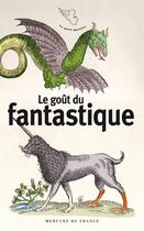 Couverture du livre « Le goût du fantastique » de  aux éditions Mercure De France