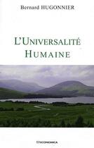 Couverture du livre « L'universalité humaine » de Bernard Hugonnier aux éditions Economica