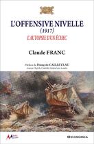 Couverture du livre « L'offensive Nivelle (1917) : L'autopsie d'un échec » de Claude Franc aux éditions Economica