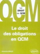 Couverture du livre « Les droit des obligations en QCM » de Alexandre Braud aux éditions Ellipses