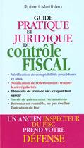 Couverture du livre « Guide pratique et juridique du controle fiscal » de Matthieu Robert aux éditions Grancher