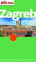 Couverture du livre « GUIDE PETIT FUTE ; CITY GUIDE ; Zagreb (édition 2012) » de  aux éditions Le Petit Fute