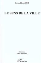 Couverture du livre « Le sens de la ville » de Bernard Lamizet aux éditions L'harmattan