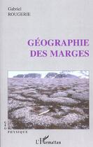 Couverture du livre « Géographie des marges » de Gabriel Rougerie aux éditions L'harmattan