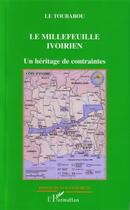 Couverture du livre « Le Millefeuille Ivoirien ; Un Heritage De Contraintes » de Le Toubabou aux éditions L'harmattan