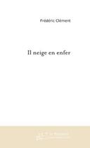 Couverture du livre « Il Neige En Enfer » de Clement-F aux éditions Le Manuscrit