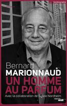 Couverture du livre « Un homme au parfum » de Bernard Marionnaud aux éditions Cherche Midi