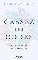 Couverture du livre « Cassez les codes : la science de l'âge enfin décryptée » de Becca Levy aux éditions Michel Lafon
