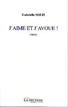 Couverture du livre « J'aime et j'avoue ! » de Gabrielle Solis aux éditions La Bruyere