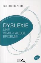 Couverture du livre « Dyslexie une vraie-fausse epidemie (n.ed.) » de Colette Ouzilou aux éditions Presses De La Renaissance