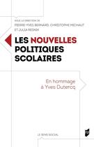 Couverture du livre « Les nouvelles politiques scolaires : En hommage à Yves Dutercq » de Pierre-Yves Bernard et . Collectif et Christophe Michaut et Julia Resnik aux éditions Pu De Rennes