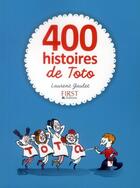 Couverture du livre « 400 histoires de Toto » de Laurent Gaulet aux éditions First