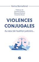 Couverture du livre « Violences conjugales : Au coeur de l'audition judiciaire... » de Karine Bonnefond aux éditions Editions Du Panthéon