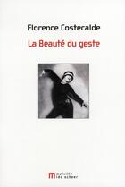 Couverture du livre « La beauté du geste » de Florence Costecalde aux éditions Leo Scheer