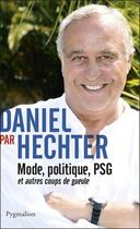 Couverture du livre « Daniel par Hechter » de Daniel Hechter aux éditions Pygmalion