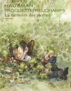 Couverture du livre « La mémoire des pierres » de Nathalie Troquette et Robert Reuchamps et Rene Hausman aux éditions Dupuis