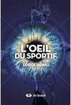 Couverture du livre « L'oeil du sportif ; aspects physiques et mentaux » de Paul Dorochenko aux éditions De Boeck Superieur