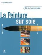 Couverture du livre « ET SI J'APPRENAIS Tome 8 : la peinture sur soie » de Concha Morgades aux éditions Place Des Victoires