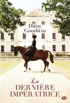 Couverture du livre « La dernière impératrice » de Daisy Goodwin aux éditions Milady