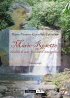 Couverture du livre « Marie-Rosette ; destin d'une femme d'exeption » de Cornelus aux éditions Elzevir