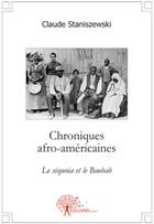 Couverture du livre « Chroniques afro-américaines ; le séquoia et le baobab » de Claude Staniszewski aux éditions Edilivre