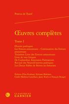 Couverture du livre « Oeuvres complètes Tome 1 : les erreurs amoureuses ; continuation des erreurs amoureuses » de Pontus De Tyard aux éditions Classiques Garnier