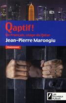 Couverture du livre « Qaptif ! un Français, otage du Qatar » de Jean-Pierre Marongiu aux éditions Les Nouveaux Auteurs