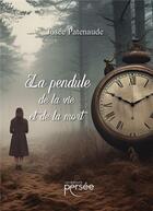 Couverture du livre « La pendule de la vie et la mort » de Josee Patenaude aux éditions Persee