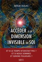 Couverture du livre « Accéder à une dimension invisible de soi » de Serge Dulac aux éditions Ideo