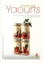 Couverture du livre « Mangez des yaourts ; 70 recettes maison à base de lait de vache, brébis et de laits végétaux » de Caroline Bacon aux éditions Rustica