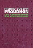 Couverture du livre « Les confessions d'un révolutionnaire » de Pierre-Joseph Proudhon aux éditions Les Presses Du Reel