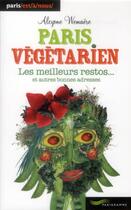 Couverture du livre « Paris végétarien ; les meilleurs restos... et autres bonnes adresses » de Alcyone Wemaere aux éditions Parigramme