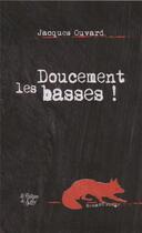 Couverture du livre « Doucement les basses ! » de Jacques Ouvard aux éditions La Fontaine De Siloe