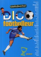 Couverture du livre « Le dico d'un jeune footballeur » de Charles-Herve Petit aux éditions Mango