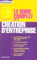 Couverture du livre « Le Guide Complet De La Creation D'Entreprise » de Dominique Pialot aux éditions L'express