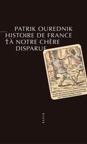 Couverture du livre « Histoire de France ; à notre chère disparue » de Patrik Ourednik aux éditions Editions Allia