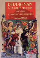 Couverture du livre « Perpignan à la belle époque 1880-1914 » de Jean-Louis Roure aux éditions Trabucaire