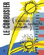 Couverture du livre « L'atelier de la recherche patiente » de Le Corbusier aux éditions Fage