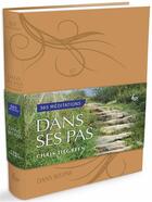 Couverture du livre « Dans ses pas ; 365 méditations » de Chris Tiegreen aux éditions Ligue Pour La Lecture De La Bible